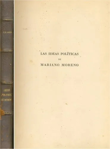 Libro usado en venta: Las ideas politicas de Mariano Moreno. Autenticidad del plan que le es atribuido de Gandia; Peuser impreso en 19461.1
