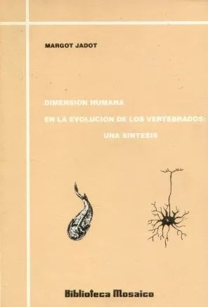 Libro usado en venta: Dimension humana en la evolucion de los vertebrados una sintesis de Margot Jadot; editorial Biblioteca Mosaico impreso en 1991.1