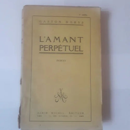 Libro usado en venta: L'Amant perpetuel de Gaston Derys; editorial Albin Michel impreso en 1924 realizamos envios a todo el mundo.1