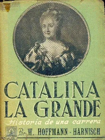 Libro usado en venta: Catalina la grande: historia de una carrera de W Hoffmann - Harnisch; editorial Claridad impreso en 1944 envios a todo el mundo.1