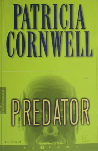 Libro usado en venta: Predator de Patricia Cornwell; editorial Ediciones B impreso en 2006 realizamos envios a todo el mundo.1