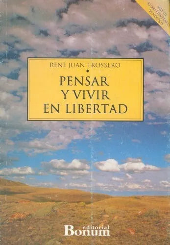 Libro usado en venta: Pensar y vivir en libertad de Rene Juan Trossero; editorial Bonum impreso en 1995 realizamos envios a todo el mundo.1