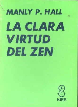 Libro usado en venta: La clara virtud del zen de Manly P. Hall; editorial Kier impreso en 1987 realizamos envios a todo el mundo.1
