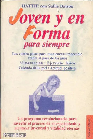 Libro usado en venta: Joven y en forma para siempre de Hattie - Sallie Batson; editorial Robin Book impreso en 1998 realizamos envios a todo el mundo.1