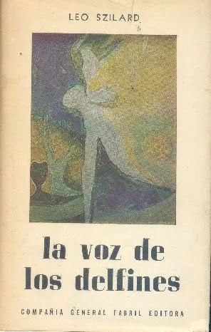 Libro usado en venta: La voz de los delfines de Leo Szilard; editorial Fabril impreso en 1963 realizamos envios a todo el mundo.1