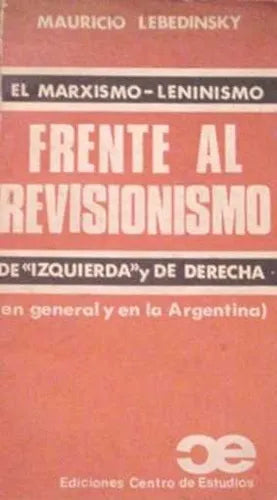 Libro usado en venta: El marxismo - Leninismo frente al revisionismo de Mauricio Lebedinsky; editorial Centro de Estudios impreso en 1973.1