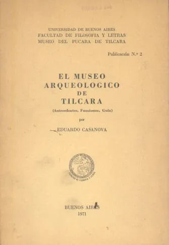 Libro usado en venta: El museo arqueologico de Tilcara de Eduardo Casanova; editorial Buenos Aires impreso en 1971 realizamos envios a todo el mundo.1