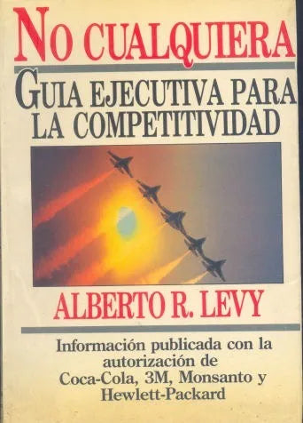 Libro usado en venta: No cualquiera - Guia ejecutiva para la competitividad de Alberto R Levy; editorial Norma impreso en 1992 envios a todo el mundo.1