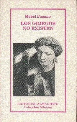 Libro usado en venta: Los griegos no existen de Mabel Pagano; editorial Almagesto impreso en 1991 realizamos envios a todo el mundo.1