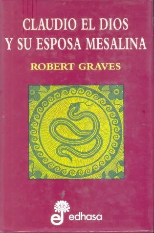 Libro usado en venta: Claudio el dios y su esposa Mesalina de Robert Graves; editorial Edhasa impreso en 2008 realizamos envios a todo el mundo.1