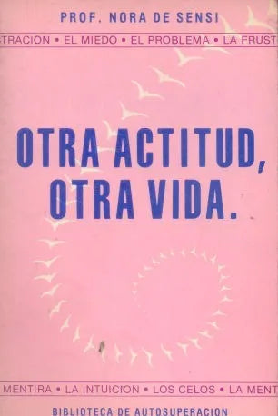 Libro usado en venta: Otra actitud, otra vida de Nora De Sensi; editorial Amatista impreso en 1990 realizamos envios a todo el mundo.1