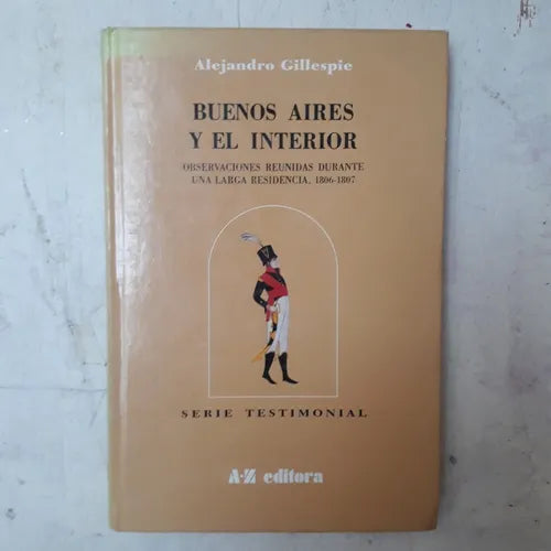 Libro usado en venta: Buenos Aires y el interior de Alejandro Gillespie; editorial A-Z impreso en 1994 realizamos envios a todo el mundo.1