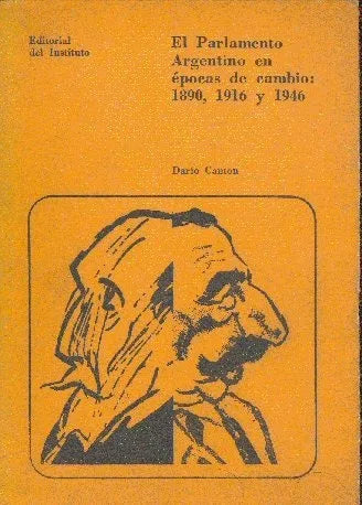 Libro usado en venta: El parlamento Argentino en epocas de cambio: 1890, 1916 y 1946 de Dario Canton; editorial Del Instituto impreso en 1966.1