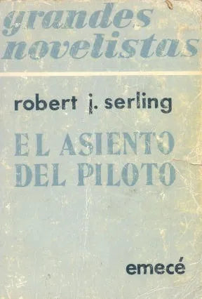 Libro usado en venta: El asiento del piloto de Robert J. Serling; editorial Emece impreso en 1970 realizamos envios a todo el mundo.1