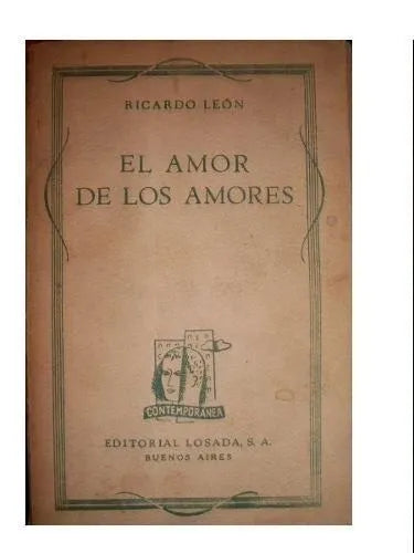 Libro usado en venta: El amor de los amores de Ricardo Leon; editorial Losada impreso en 1939 realizamos envios a todo el mundo.1