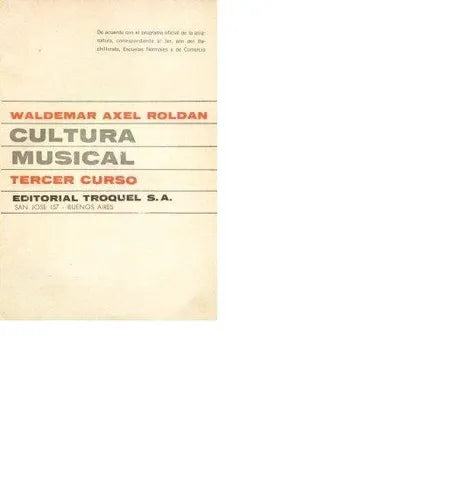 Libro usado en venta: Cultura musical 3 de Waldemar Axel Roldan; editorial Troquel impreso en 1968 realizamos envios a todo el mundo.1