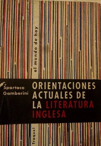 Libro usado en venta: Orientaciones actuales de la Literatura Inglesa de Spartaco Gamberini; editorial Troquel impreso en 1961 envios a todo el mundo.1