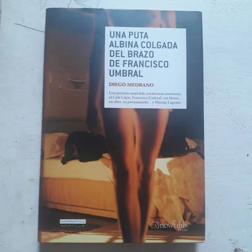 Libro usado en venta: Una puta albina colgada del brazo de Francisco Umbral de Diego Medrano; editorial Nowtilus impreso en 2007.1