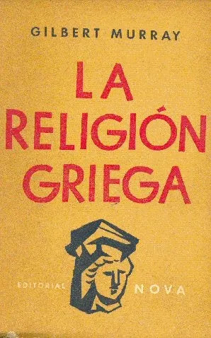 Libro usado en venta: La religion griega de Gilbert Murray; editorial Nova impreso en 1956 realizamos envios a todo el mundo.1