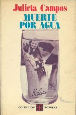 Libro usado en venta: Muerte por agua de Julieta Campos; editorial Fondo de Cultura Economica impreso en 1978 realizamos envios a todo el mundo.1