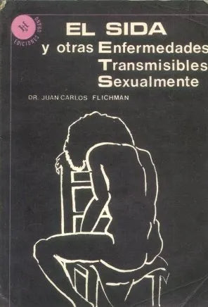 Libro usado en venta: El sida y otras enfermedades transmisibles sexualmente de Juan Carlos Flichman; editorial Urano impreso en 1987.1