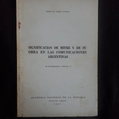 Libro usado en venta: Significacion de Mitre y de su obra en las comunicaciones argentinas de Castro Esteves; Academia Nacional de la historia 1971.1