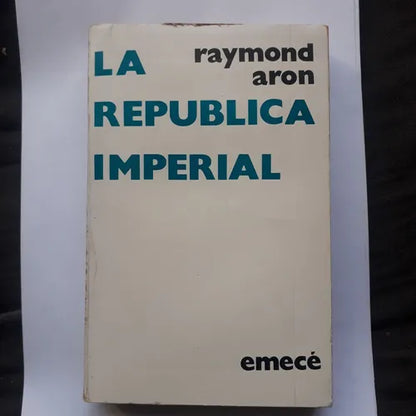 Libro usado en venta: La republica imperial - Los Estados Unidos en el mundo (1945-1972) de Raymond Aron; editorial Emece impreso en 1974.1