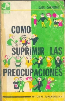 Libro usado en venta: Como suprimir las preocupaciones de Dale Carnegie; editorial Sudamericana impreso en 1980 realizamos envios a todo el mundo.1