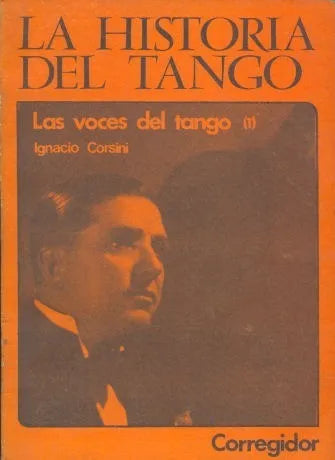 Libro usado en venta: Las voces del Tango (1) de Ignacio Corsini; editorial Corregidor impreso en 1978 realizamos envios a todo el mundo.1