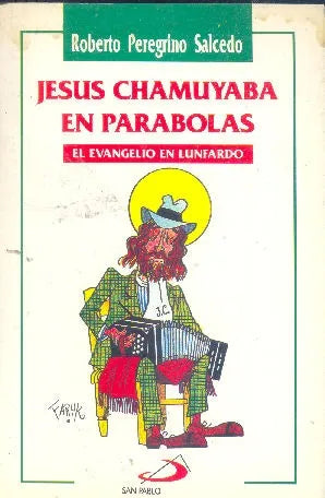 Libro usado en venta: Jesus Chamuyaba en Parabolas de Roberto Peregrino Salcedo; editorial San Pablo impreso en 1994 realizamos envios a todo el mundo.1