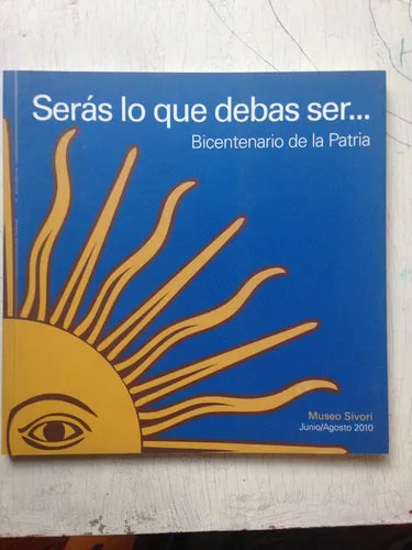 Libro usado en venta: Seras lo que debas ser? de Museo Sivori; impreso en 2010 realizamos envios a todo el mundo.1