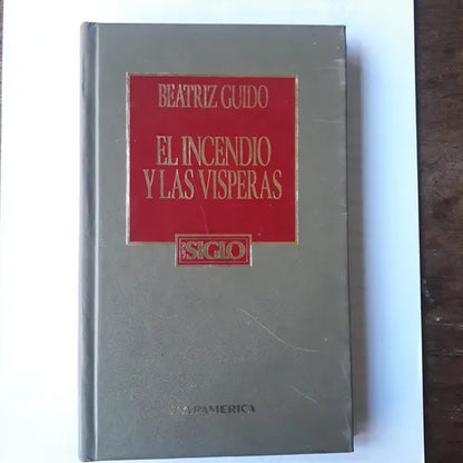 Libro usado en venta: El incendio y las visperas de Beatriz Guido; editorial Hyspamerica impreso en 1985 realizamos envios a todo el mundo.1