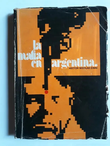 Libro usado en venta: La mafia en Argentina de Hector Nicolas Zinni; editorial Centro editorial impreso en 1975 realizamos envios a todo el mundo.1