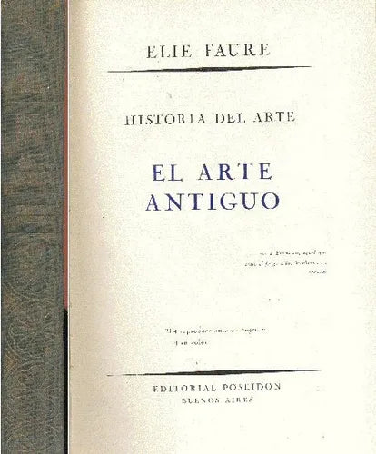 Libro usado en venta: Historia del arte - Arte antiguo de Elie Faure; editorial Poseidon impreso en 1943 realizamos envios a todo el mundo.1