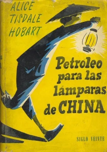 Libro usado en venta: Petroleo para las lamparas de China de Alice Tisdale Hobart; editorial Siglo Veinte impreso en 1943 envios a todo el mundo.1