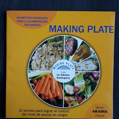 Libro usado en venta: Making Plate - El secreto para lograr el control del nivel de azucar en sangre de Adriana Bustingorry; editorial Akadia 1.1