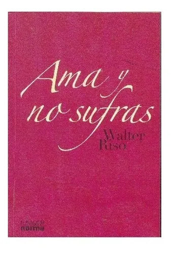 Libro usado en venta: Ama y no sufras de Walter Riso; editorial Norma impreso en 2003 realizamos envios a todo el mundo.1