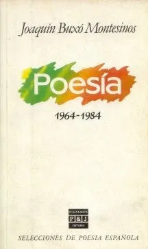 Libro usado en venta: Poesia 1964 - 1984 de Joaquin Buxo Montesinos; editorial Plaza & Janes impreso en 1987 realizamos envios a todo el mundo.1