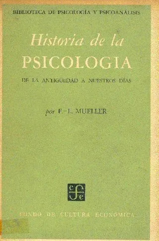 Libro usado en venta: Historia de la psicologia de F. L. Mueller; editorial Fondo de Cultura Economica impreso en 1966 envios a todo el mundo.1