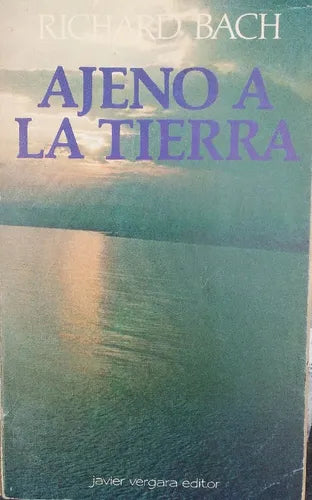 Libro usado en venta: Ajeno a la tierra de Richard Bach; editorial Javier Vergara impreso en 1986 realizamos envios a todo el mundo.1