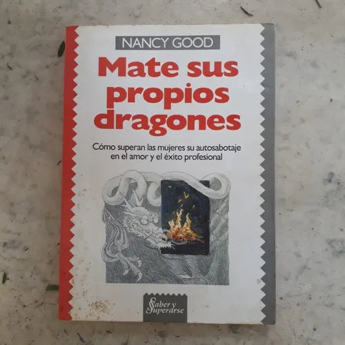 Libro usado en venta: Mate sus propios dragones de Nancy Good; editorial Sudamericana impreso en 1993 realizamos envios a todo el mundo.1