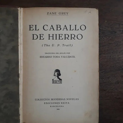 Libro usado en venta: El caballo de hierro de Zane Grey; editorial Edita impreso en 1931 realizamos envios a todo el mundo.1