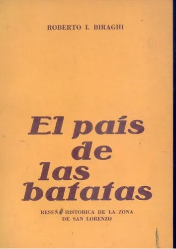 Libro usado en venta: El pais de las batatas: Rese?a historica de la zona de San Lorenzo de Roberto L Birachi; impreso en 1973 envios a todo el mundo.1