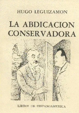Libro usado en venta: La abdicacion conservadora de Hugo Leguizamon; editorial Libros de hispanoamerica impreso en 1987 envios a todo el mundo.1