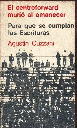 Libro usado en venta: El centroforward murio al amanecer - Para que se cumplan las escrituras de Agustin A. Cuzzani; editorial Eudeba impreso en 1963.1