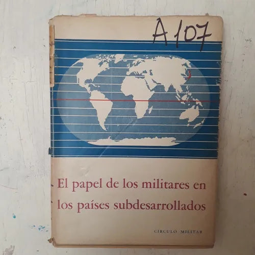 Libro usado en venta: El papel de los militares en los paises subdesarrollados; editorial Circulo Militar impreso en 1965 envios a todo el mundo.1