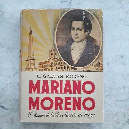 Libro usado en venta: Mariano Moreno de C. Galvan Moreno; editorial Claridad impreso en 1960 realizamos envios a todo el mundo.1