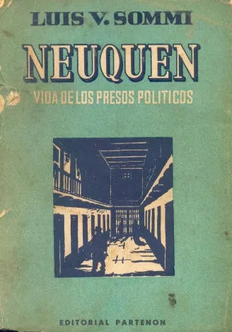 Libro usado en venta: Neuquen, Vida de los presos politicos de Luis V. Sommi; editorial Partenon impreso en 1946 realizamos envios a todo el mundo.1