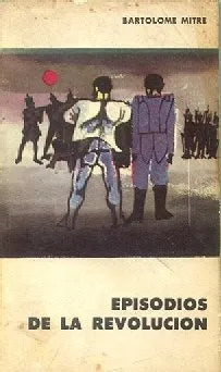Libro usado en venta: Episodios de la revolucion de Bartolome Mitre; editorial Eudeba impreso en 1960 realizamos envios a todo el mundo.1