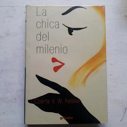 Libro usado en venta: La chica del milenio (Tapa Dura) de Coerte V. W. Felske; editorial Grijalbo impreso en 2000 realizamos envios a todo el mundo.1